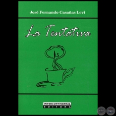 LA TENTATIVA - Autor: JOSÉ FERNANDO CASAÑAS LEVI - Año 2014